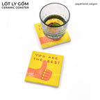 "YOU ARE THE BEST" CERAMIC COASTER