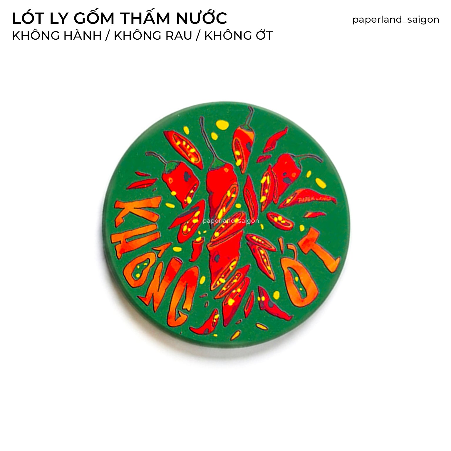 "KHÔNG HÀNH, KHÔNG RAU, KHÔNG ỚT" CERAMIC COASTER