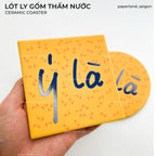 "Ý LÀ" CERAMIC COASTER